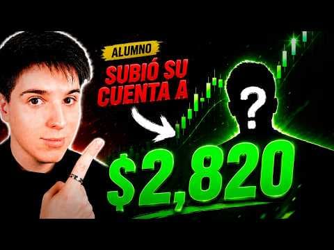 Cómo Un Alumno Llevó Su Cuenta a $2,820 | Trading Real